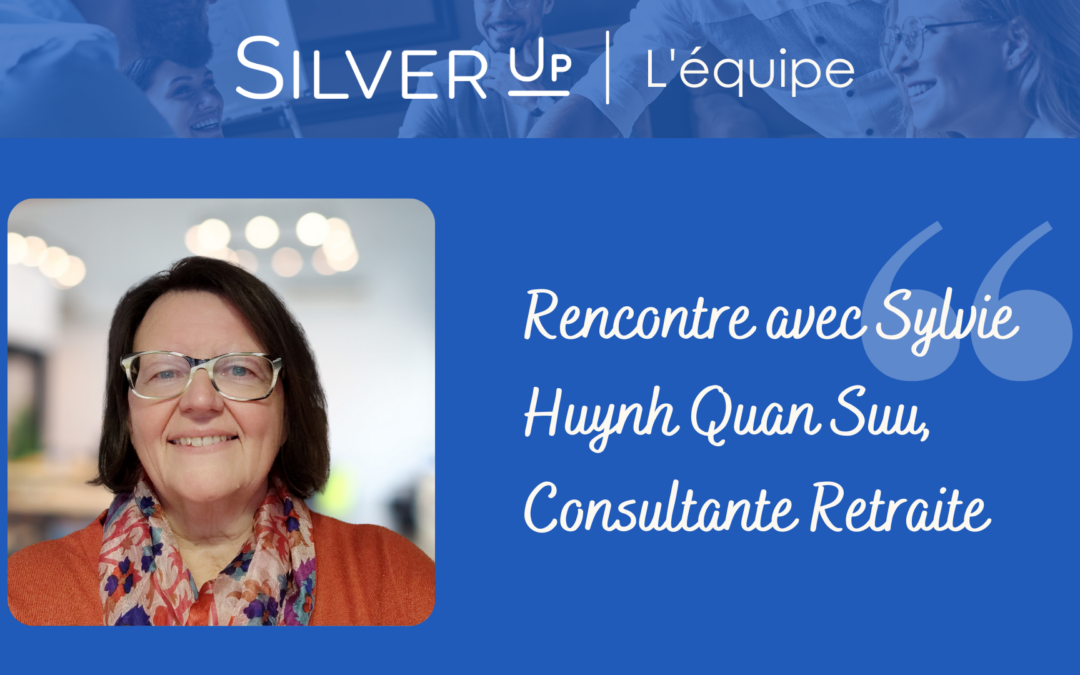 Parole de Consultante retraite : Sylvie Huynh Quan Suu